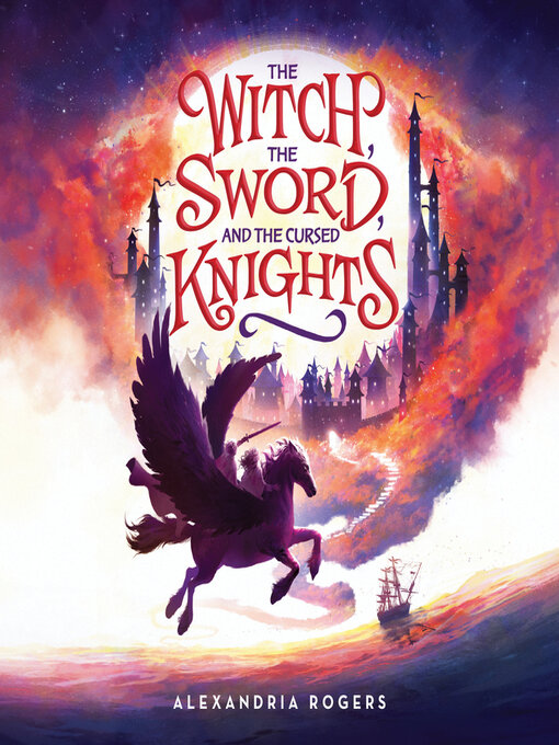 Title details for The Witch, the Sword, and the Cursed Knights by Alexandria Rogers - Wait list